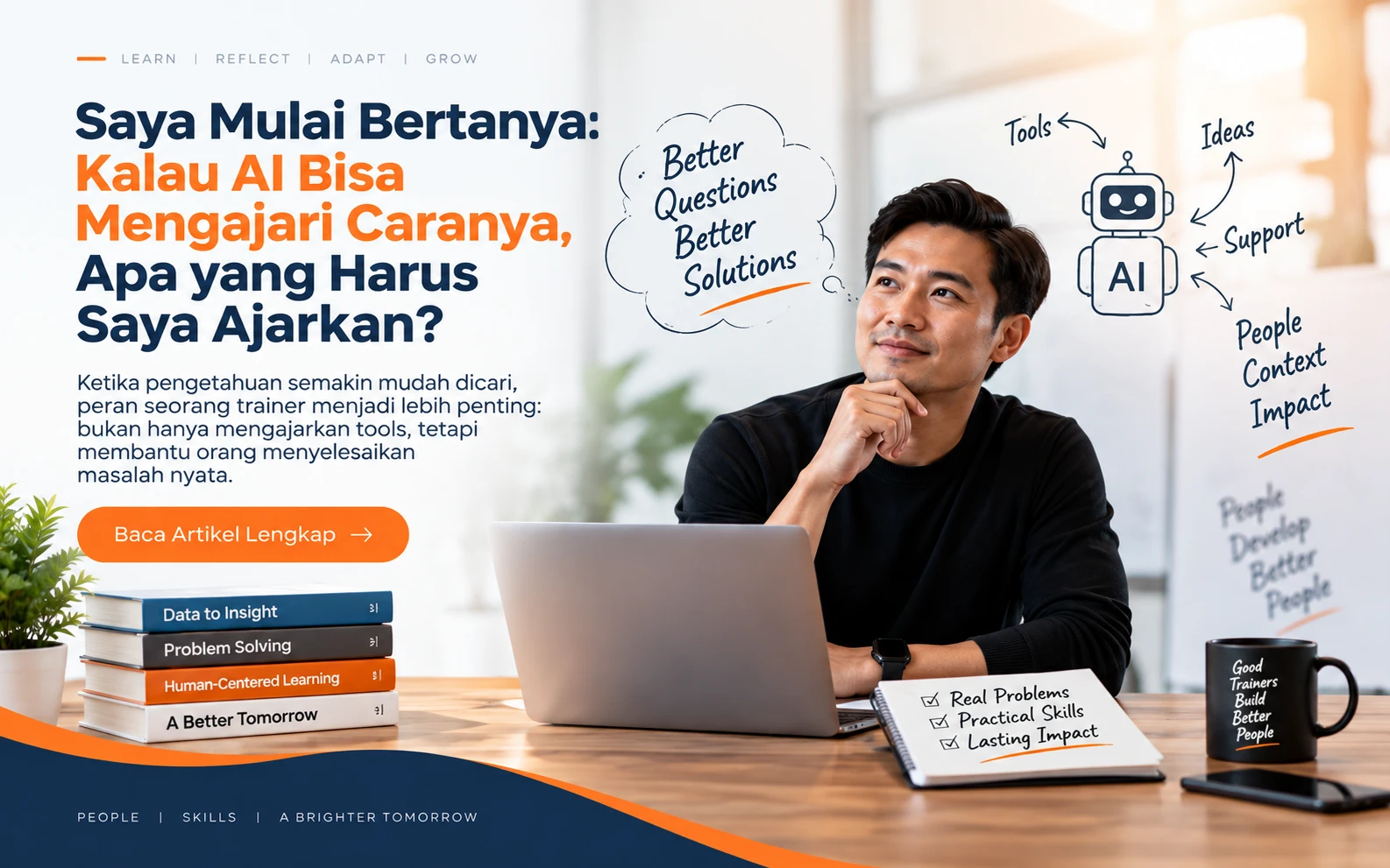 Saya Mulai Bertanya: Kalau AI Bisa Mengajari Caranya, Apa yang Harus Saya Ajarkan?